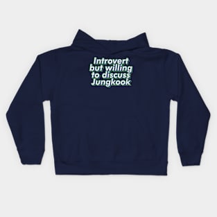 Introvert but willing to discuss BTS Jungkook army | Morcaworks Kids Hoodie